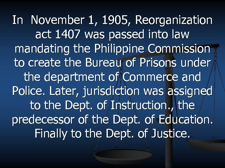 In November 1, 1905, Reorganization act 1407 was passed into law mandating the Philippine
