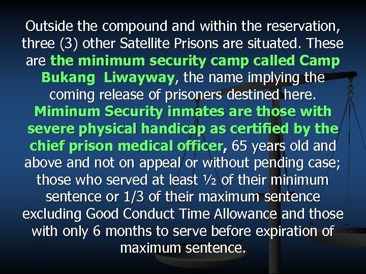 Outside the compound and within the reservation, three (3) other Satellite Prisons are situated.