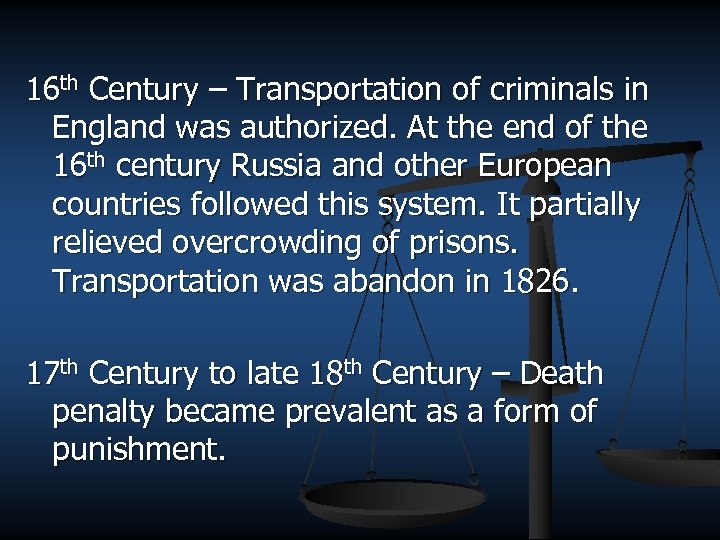 16 th Century – Transportation of criminals in England was authorized. At the end