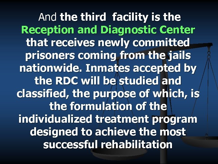 And the third facility is the Reception and Diagnostic Center that receives newly committed