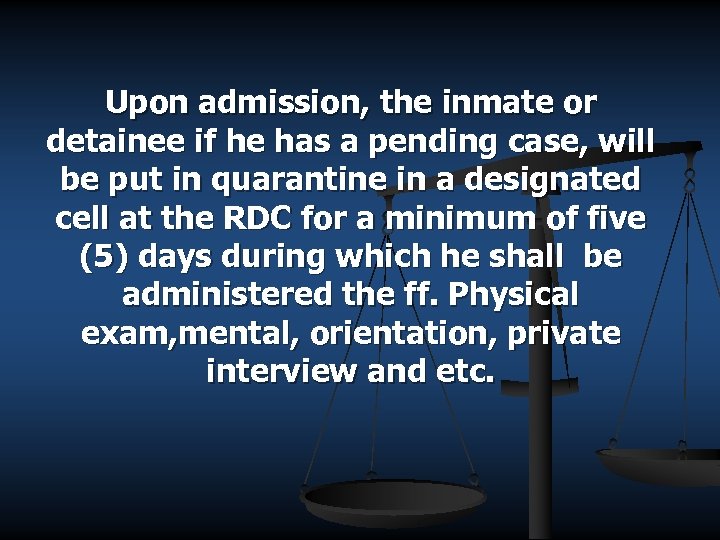 Upon admission, the inmate or detainee if he has a pending case, will be