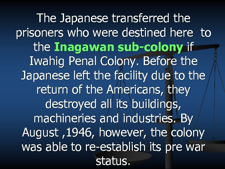 The Japanese transferred the prisoners who were destined here to the Inagawan sub-colony if
