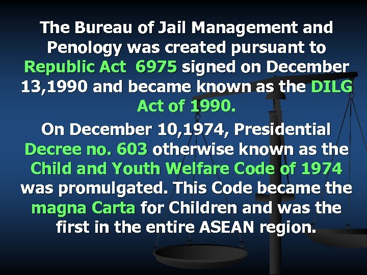 The Bureau of Jail Management and Penology was created pursuant to Republic Act 6975