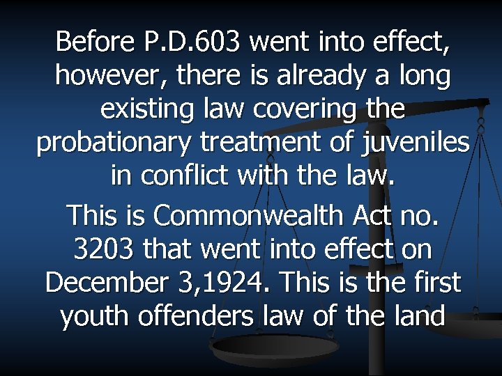 Before P. D. 603 went into effect, however, there is already a long existing