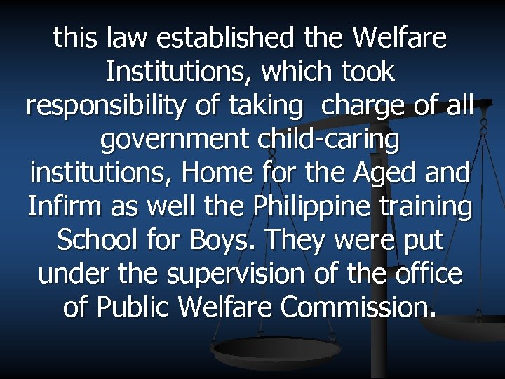 this law established the Welfare Institutions, which took responsibility of taking charge of all