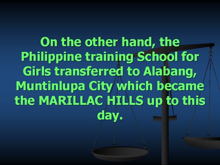 On the other hand, the Philippine training School for Girls transferred to Alabang, Muntinlupa