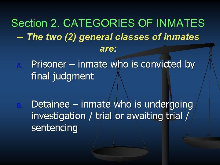 Section 2. CATEGORIES OF INMATES – The two (2) general classes of inmates are: