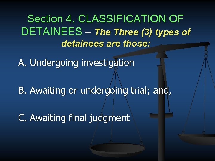 Section 4. CLASSIFICATION OF DETAINEES – The Three (3) types of detainees are those: