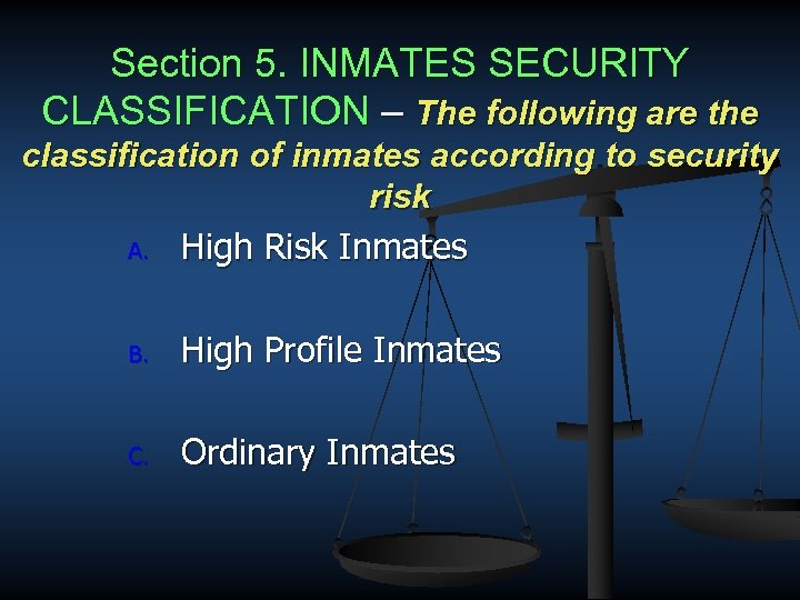 Section 5. INMATES SECURITY CLASSIFICATION – The following are the classification of inmates according