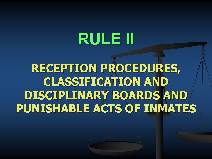 RULE II RECEPTION PROCEDURES, CLASSIFICATION AND DISCIPLINARY BOARDS AND PUNISHABLE ACTS OF INMATES 