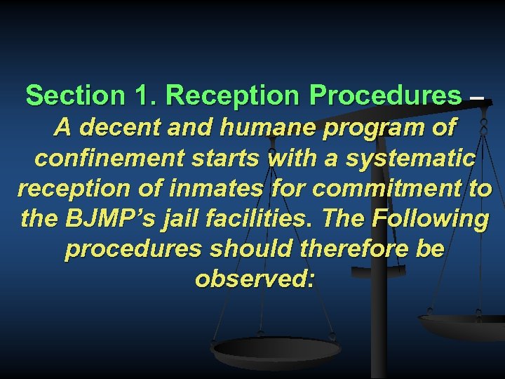 Section 1. Reception Procedures – A decent and humane program of confinement starts with