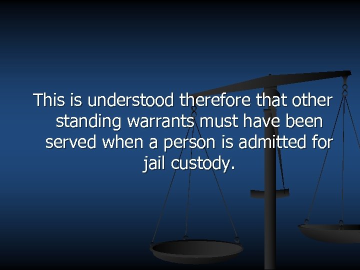 This is understood therefore that other standing warrants must have been served when a