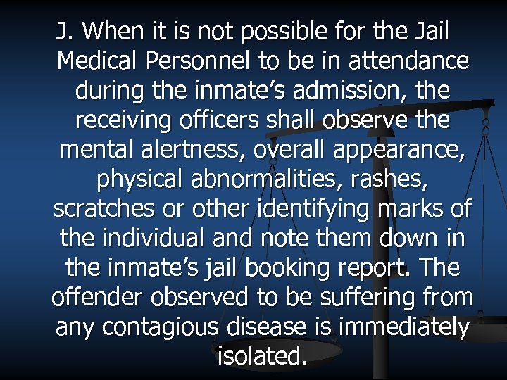 J. When it is not possible for the Jail Medical Personnel to be in