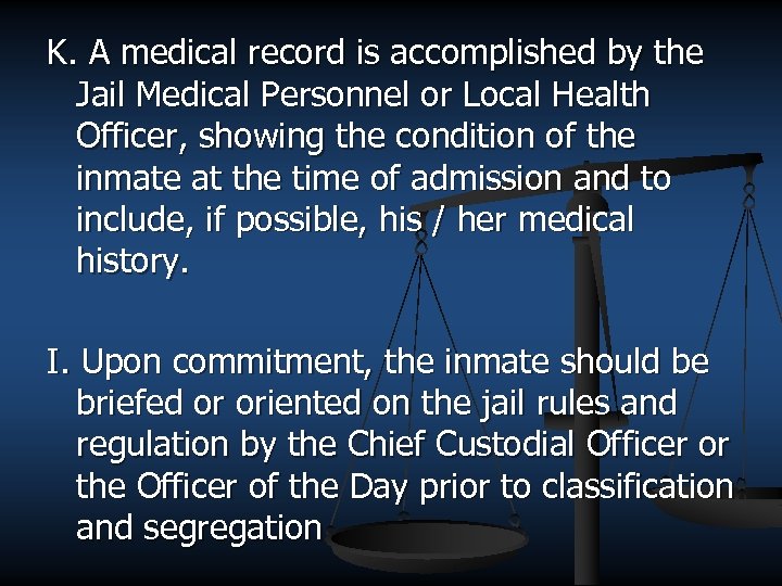 K. A medical record is accomplished by the Jail Medical Personnel or Local Health