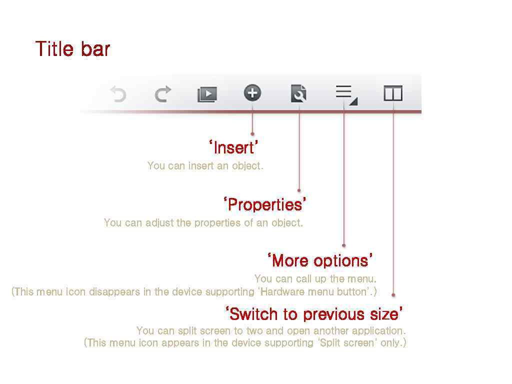 Title bar ‘Insert’ You can insert an object. ‘Properties’ You can adjust the properties