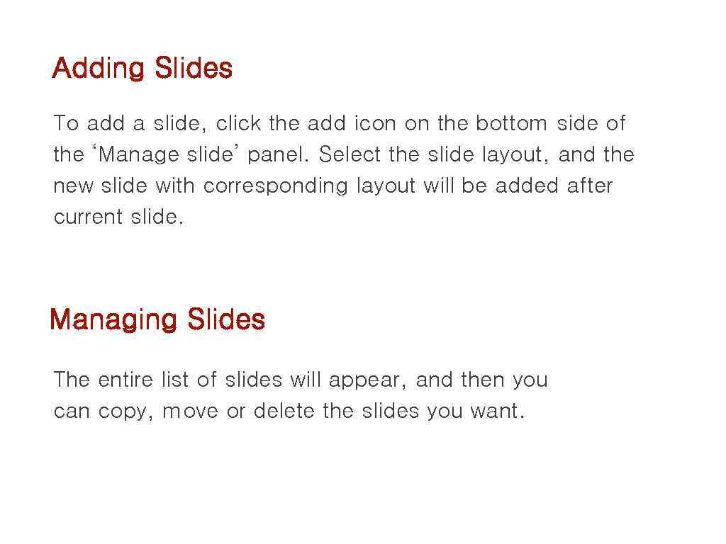 Adding Slides To add a slide, click the add icon on the bottom side