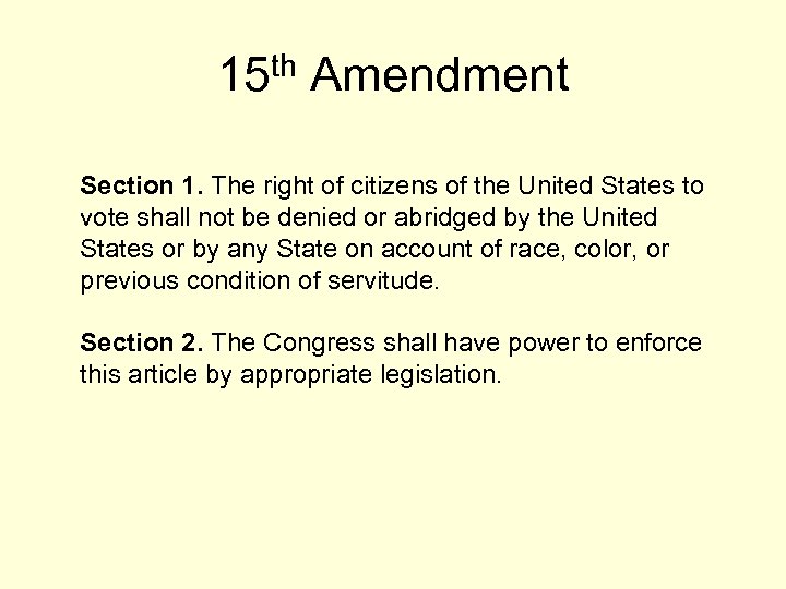 15 th Amendment Section 1. The right of citizens of the United States to