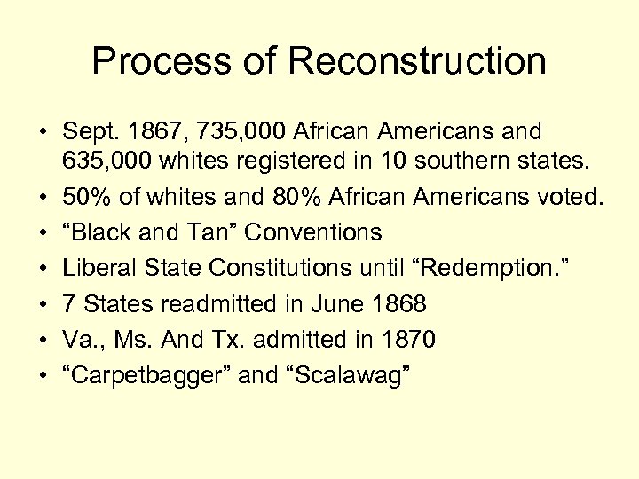 Process of Reconstruction • Sept. 1867, 735, 000 African Americans and 635, 000 whites