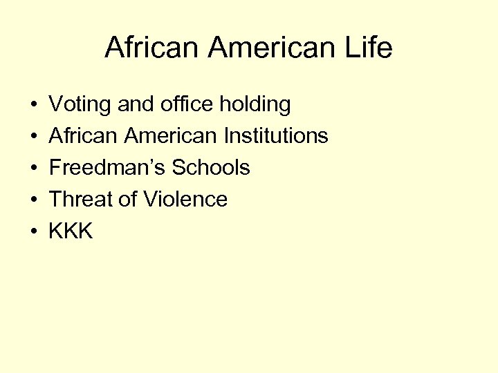 African American Life • • • Voting and office holding African American Institutions Freedman’s