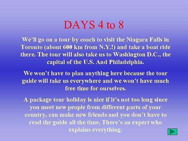 DAYS 4 to 8 We’ll go on a tour by coach to visit the