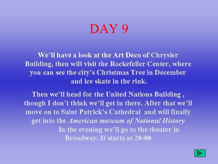 DAY 9 We’ll have a look at the Art Deco of Chrysler Building, then