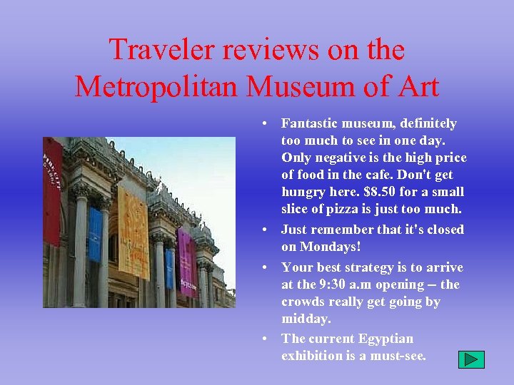 Traveler reviews on the Metropolitan Museum of Art • Fantastic museum, definitely too much