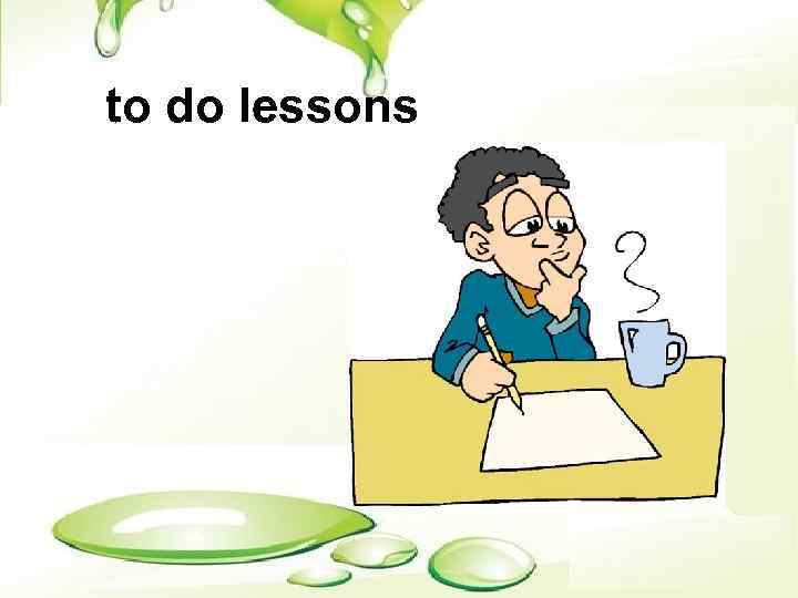 to do lessons 