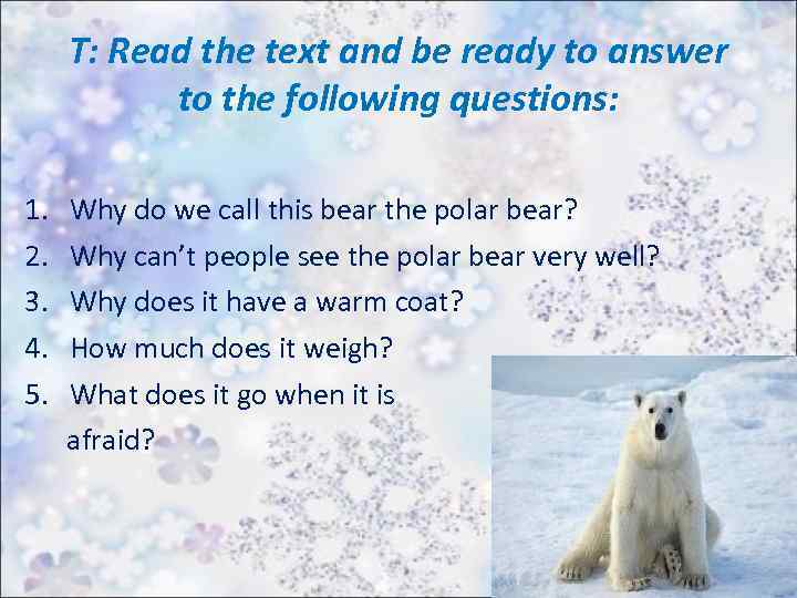 T: Read the text and be ready to answer to the following questions: 1.