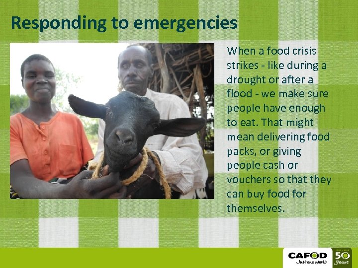 Responding to emergencies When a food crisis strikes - like during a drought or