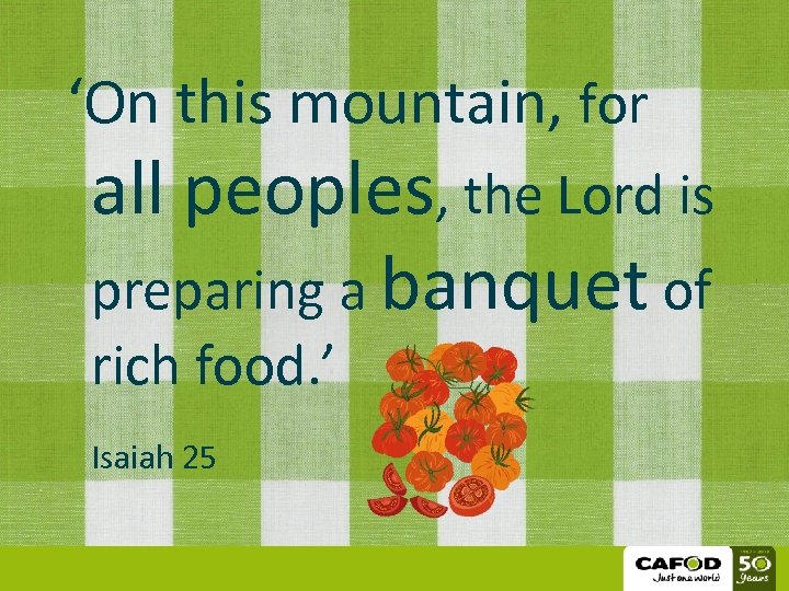 ‘On this mountain, for all peoples, the Lord is preparing a banquet of rich