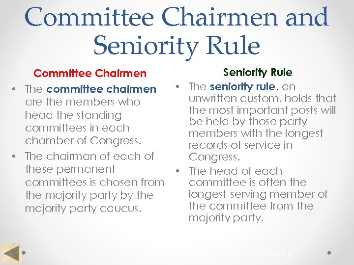 Committee Chairmen and Seniority Rule Committee Chairmen • The committee chairmen are the members