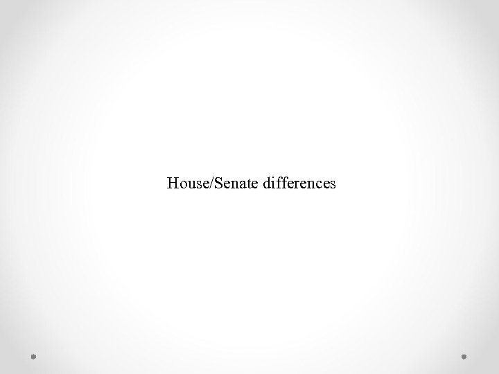 House/Senate differences 