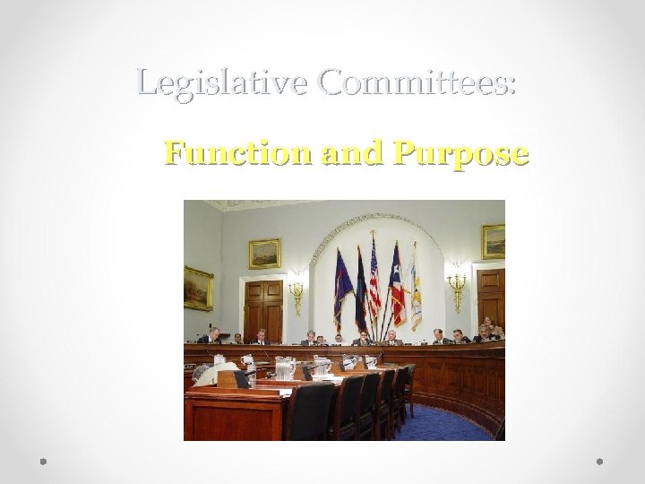 Legislative Committees: Function and Purpose 