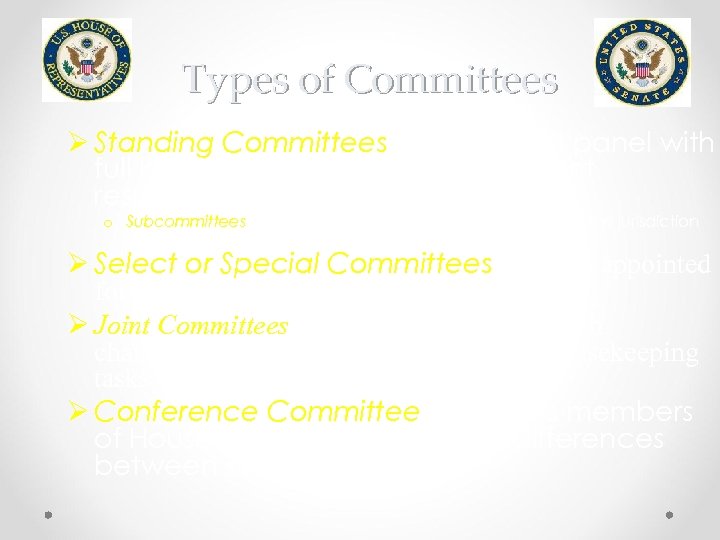 Types of Committees Ø Standing Committees - permanent panel with full legislative functions and