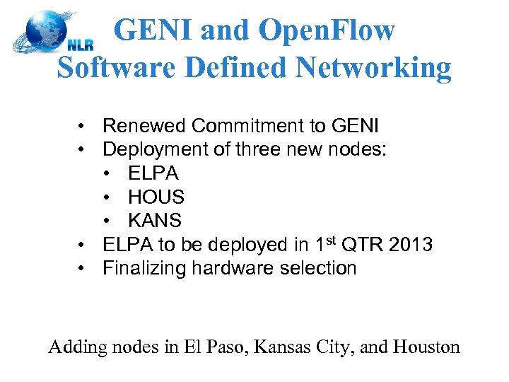 GENI and Open. Flow Software Defined Networking • Renewed Commitment to GENI • Deployment