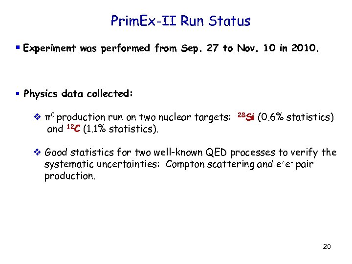 Prim. Ex-II Run Status § Experiment was performed from Sep. 27 to Nov. 10