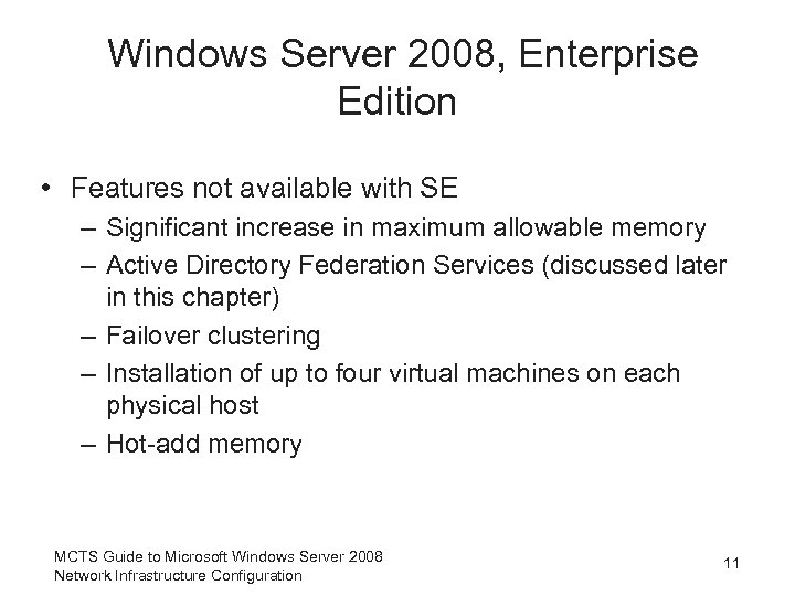 Windows Server 2008, Enterprise Edition • Features not available with SE – Significant increase