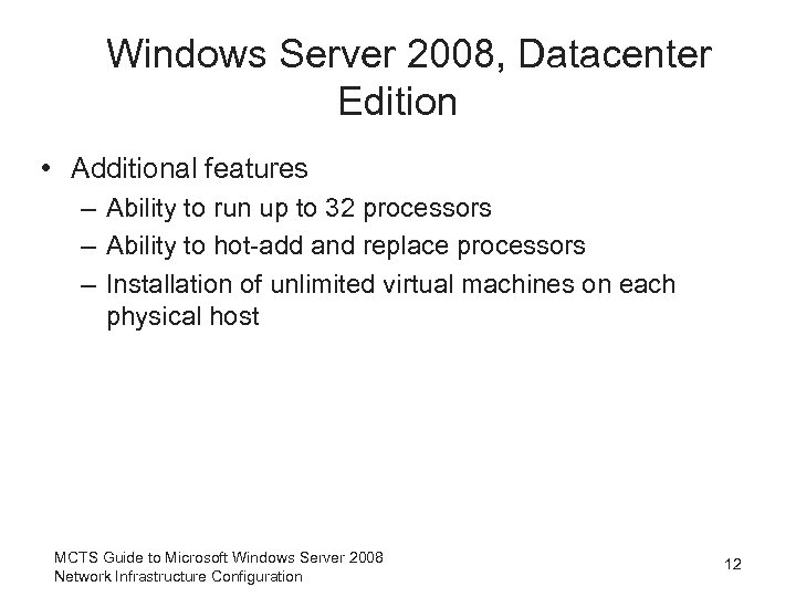 Windows Server 2008, Datacenter Edition • Additional features – Ability to run up to