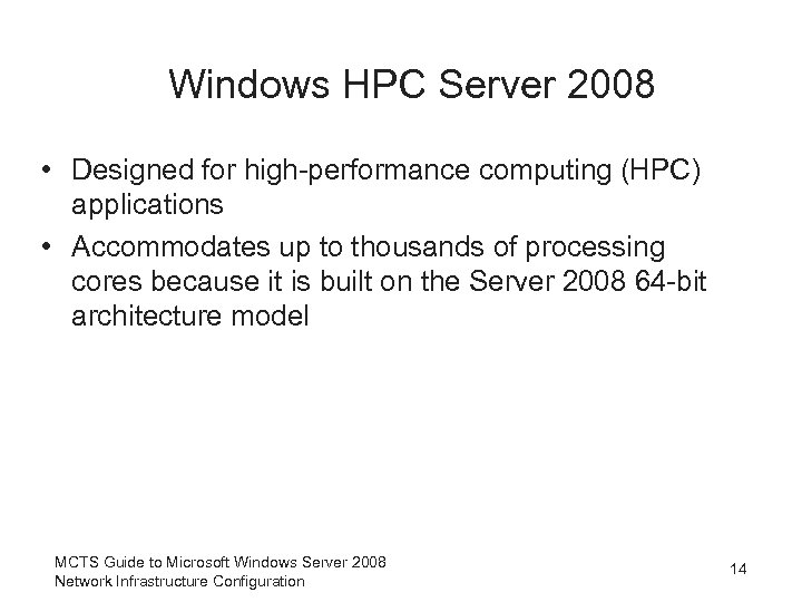 Windows HPC Server 2008 • Designed for high-performance computing (HPC) applications • Accommodates up