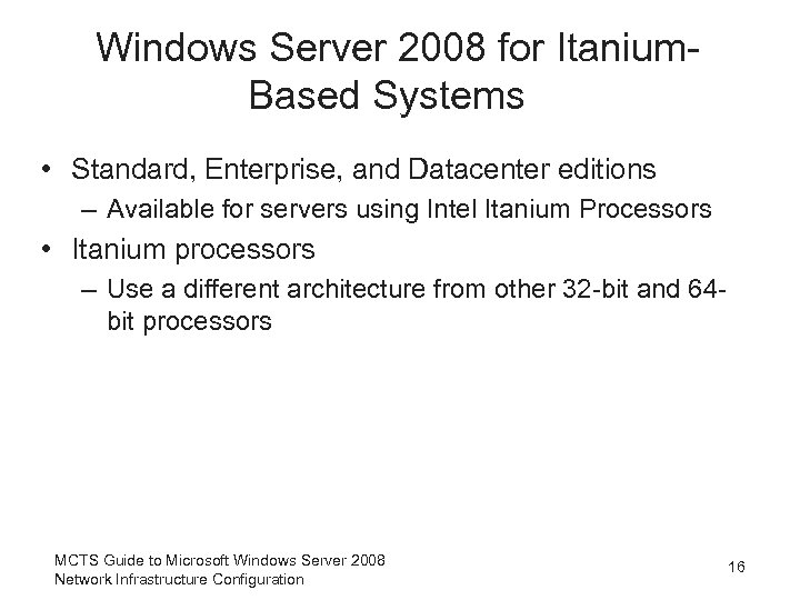 Windows Server 2008 for Itanium. Based Systems • Standard, Enterprise, and Datacenter editions –