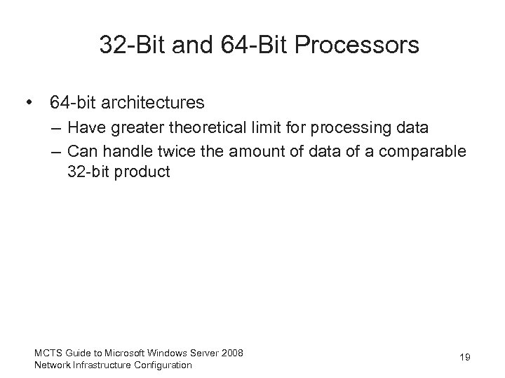 32 -Bit and 64 -Bit Processors • 64 -bit architectures – Have greater theoretical