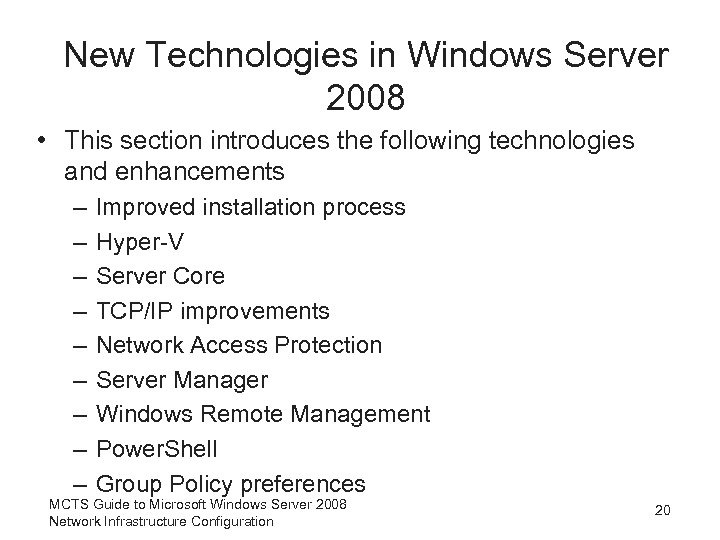 New Technologies in Windows Server 2008 • This section introduces the following technologies and