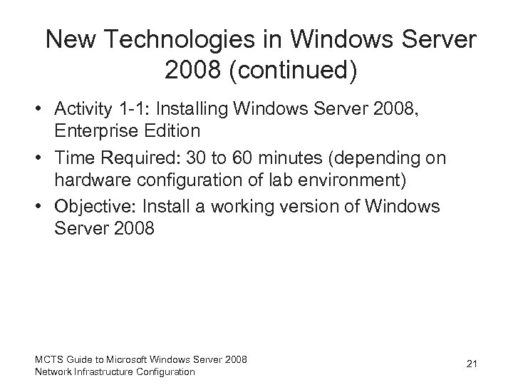 New Technologies in Windows Server 2008 (continued) • Activity 1 -1: Installing Windows Server