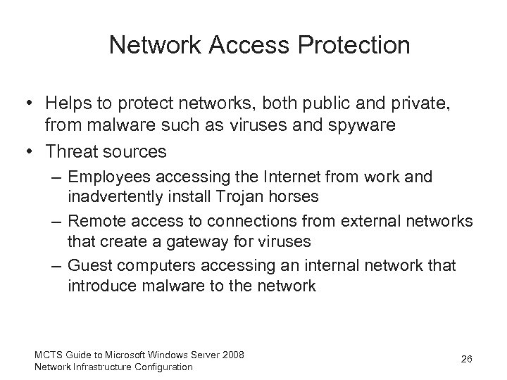 Network Access Protection • Helps to protect networks, both public and private, from malware