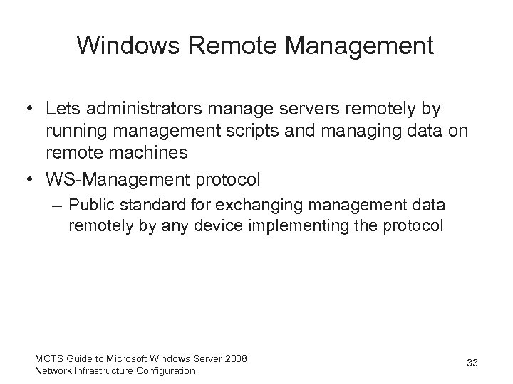 Windows Remote Management • Lets administrators manage servers remotely by running management scripts and