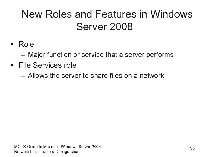 New Roles and Features in Windows Server 2008 • Role – Major function or