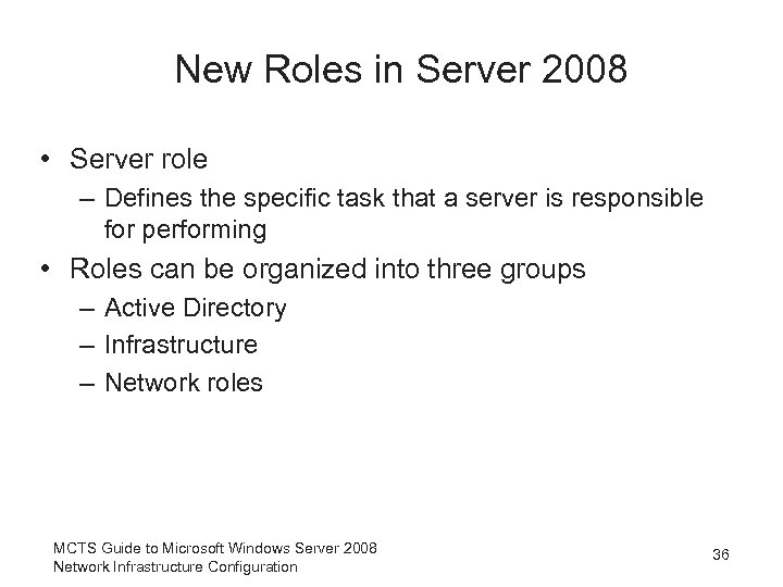 New Roles in Server 2008 • Server role – Defines the specific task that