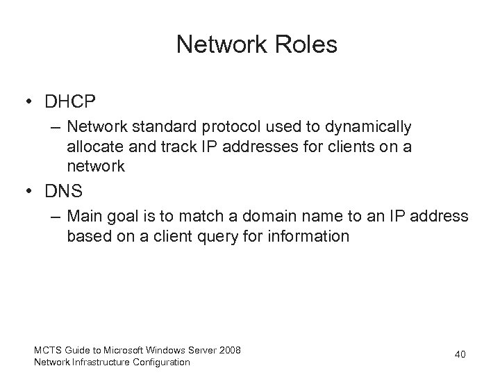 Network Roles • DHCP – Network standard protocol used to dynamically allocate and track