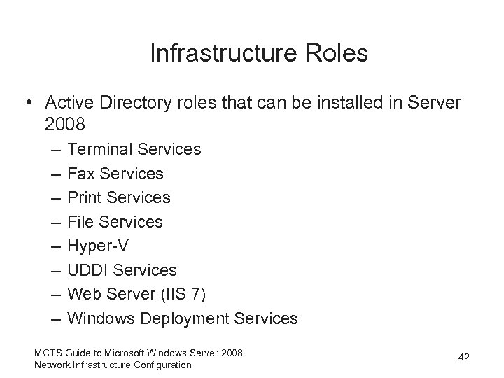Infrastructure Roles • Active Directory roles that can be installed in Server 2008 –