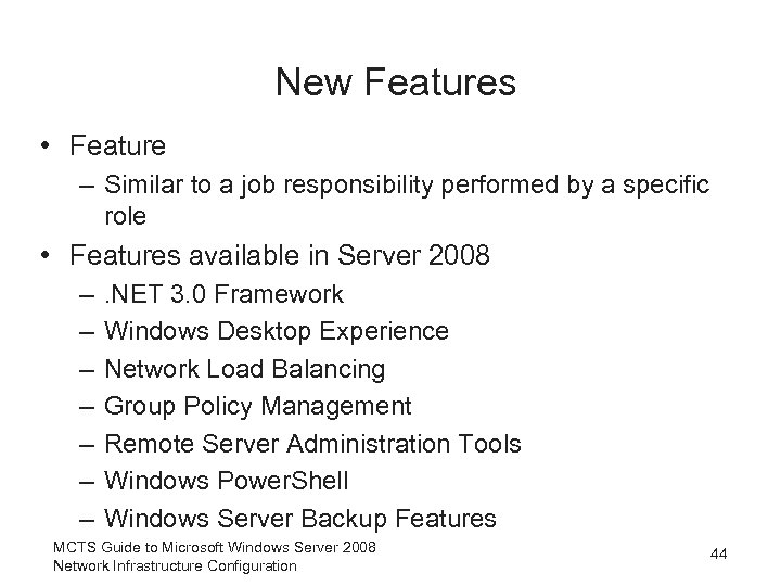 New Features • Feature – Similar to a job responsibility performed by a specific